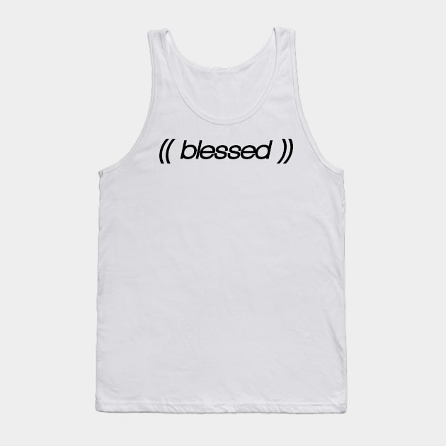 Witty shirt, sarcastic and parody weird blessed design Tank Top by BitterBaubles